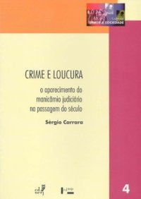 cover of the book Crime E Loucura: O aparecimento Do Manicômio Judiciário Na Passagem Do Século