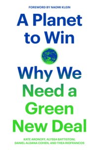 cover of the book A Planet to Win: Why We Need a Green New Deal