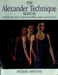 cover of the book The Alexander Technique Manual: A Step-By-Step Guide to Improve Breathing, Posture and Well-Being