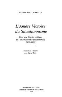 cover of the book L’amère victoire du situationnisme : pour une histoire critique de l’Internationale Situationniste, 1957-1972