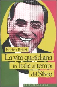 cover of the book La vita quotidiana in Italia ai tempi del Silvio