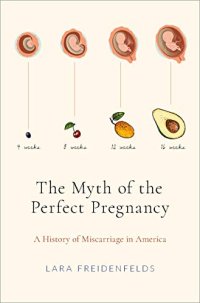 cover of the book The Myth of the Perfect Pregnancy: A History of Miscarriage in America