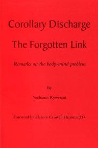 cover of the book Corollary Discharge, The Forgotten Link. Remarks on the Body-Mind Problem (Feldenkrais perspective)