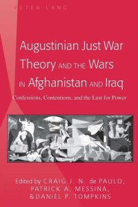 cover of the book Augustinian Just War Theory and the Wars in Afghanistan and Iraq Confessions, Contentions, and the Lust for Power