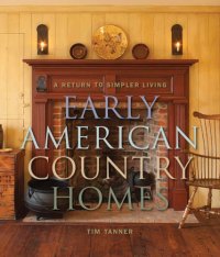 cover of the book Early American Country Homes: A Return to Simple Living