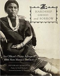 cover of the book Hardship, Greed, and Sorrow: An Officer’s Photo Album of 1866 New Mexico Territory