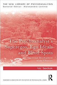 cover of the book The Psychoanalyst’s Superegos, Ego Ideals and Blind Spots: The Emotional Development of the Clinician