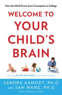 cover of the book Welcome to Your Child’s Brain: How the Mind Grows from Conception to College