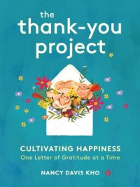 cover of the book The Thank-You Project: Cultivating Happiness One Letter of Gratitude at a Time