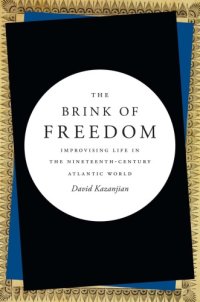 cover of the book The Brink Of Freedom: Improvising Life In The Nineteenth-Century Atlantic World