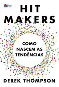 cover of the book Hit makers: como nascem as tendências