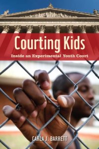 cover of the book Courting Kids: Inside an Experimental Youth Court