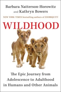 cover of the book Wildhood: The Epic Journey from Adolescence to Adulthood in Humans and Other Animals