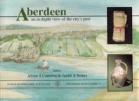 cover of the book Aberdeen: An In-Depth View of the City’s Past: Excavations at Seven Major Sites within the Medieval Burgh