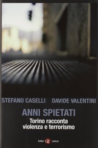 cover of the book Anni spietati. Torino racconta violenza e terrorismo