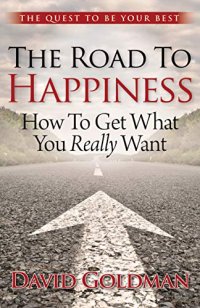 cover of the book The Road to Happiness: How to Get What You Really Want