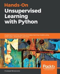 cover of the book Hands-on unsupervised learning with Python : implement machine learning and deep learning models using Scikit-Learn, TensorFlow, and more