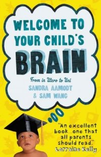 cover of the book Welcome to Your Child’s Brain: From in Utero to Uni