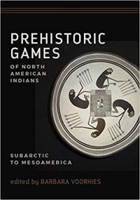 cover of the book Prehistoric Games of North American Indians: Subarctic to Mesoamerica