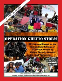 cover of the book Operation Ghetto Storm: 2012 Annual Report on the Extrajudicial Killings of 313 Black People by Police, Security Guards, and Vigilantes