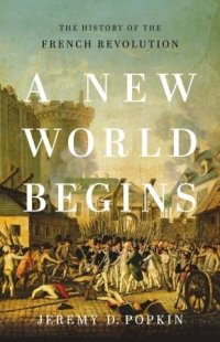 cover of the book A New World Begins: The History of the French Revolution