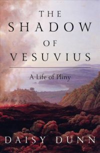 cover of the book The Shadow of Vesuvius: A Life of Pliny