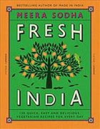 cover of the book Fresh India : 120 quick and flavour-packed vegetarian recipes for every day