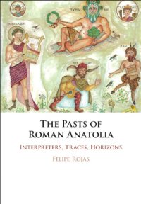 cover of the book The Pasts of Roman Anatolia: Interpreters, Traces, Horizons