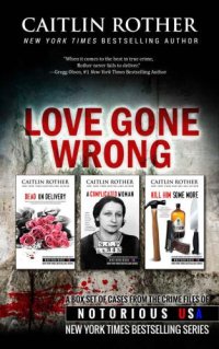 cover of the book Love Gone Wrong (True Crime Box Set, Notorious USA)