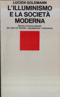 cover of the book L’illuminismo e la società moderna. Storia e funzione attuale dei valori di "libertà", "eguaglianza", "tolleranza"