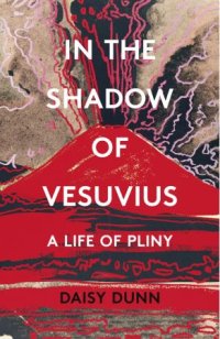 cover of the book In the Shadow of Vesuvius: A Life of Pliny