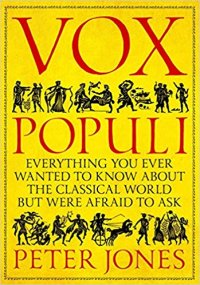 cover of the book Vox Populi: Everything You Wanted to Know about the Classical World but Were Afraid to Ask