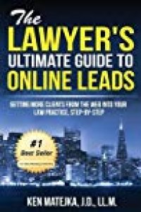 cover of the book The Lawyer’s Ultimate Guide to Online Leads: Getting More Clients from the Web Into Your Law Practice, Step-By-Step