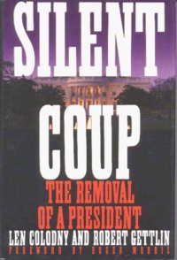 cover of the book Silent Coup: The Removal of a President