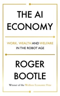 cover of the book The AI Economy: Work, Wealth and Welfare in the Age of the Robot