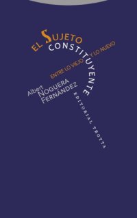 cover of the book El sujeto constituyente. Entre lo viejo y lo nuevo