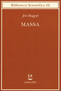 cover of the book Massa. L'origine della materia dall'atomo dei greci alla meccanica quantistica