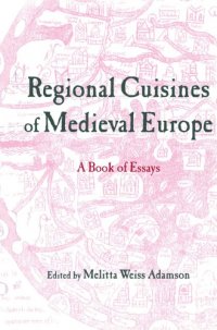 cover of the book Regional Cuisines of Medieval Europe: A Book of Essays