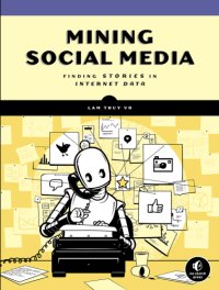 cover of the book Mining Social Media: Finding Stories in Internet Data