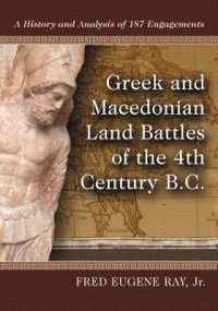 cover of the book Greek and Macedonian Land Battles of the 4th Century B.C.: A History and Analysis of 187 Engagements