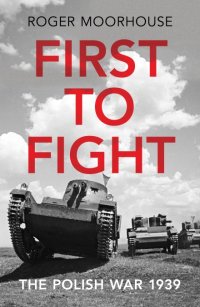 cover of the book First to Fight: The Polish War 1939