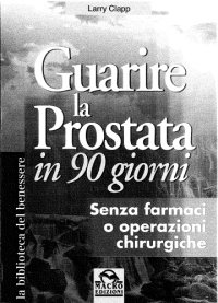 cover of the book Guarire la Prostata in 90 Giorni - Senza farmaci o operazioni chirurgiche