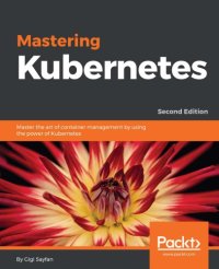 cover of the book Mastering Kubernetes: Master The Art Of Container Management By Using The Power Of Kubernetes
