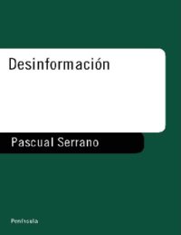 cover of the book Desinformación: Como Los Medios Ocultan El Mundo