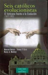 cover of the book SEIS CATOLICOS EVOLUCIONISTAS. El Vaticano frente a la Evolucion (1877-1902)