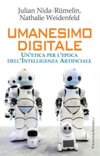 cover of the book Umanesimo digitale. Un’etica per l’epoca dell’intelligenza artificiale