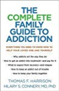 cover of the book The Complete Family Guide to Addiction: Everything You Need to Know Now to Help Your Loved One and Yourself