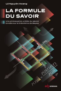 cover of the book La formule du savoir : une philosophie unifiée du savoir fondée sur le théorème de Bayes