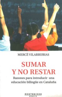 cover of the book Sumar y no restar. Razones para introducir una educación bilingüe en Cataluña