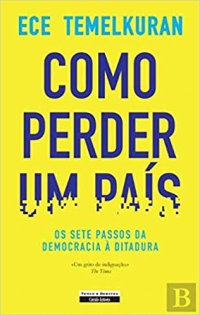 cover of the book Como perder um país — Os sete passos da democracia à ditadura